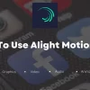 How To Use Alight Motion App