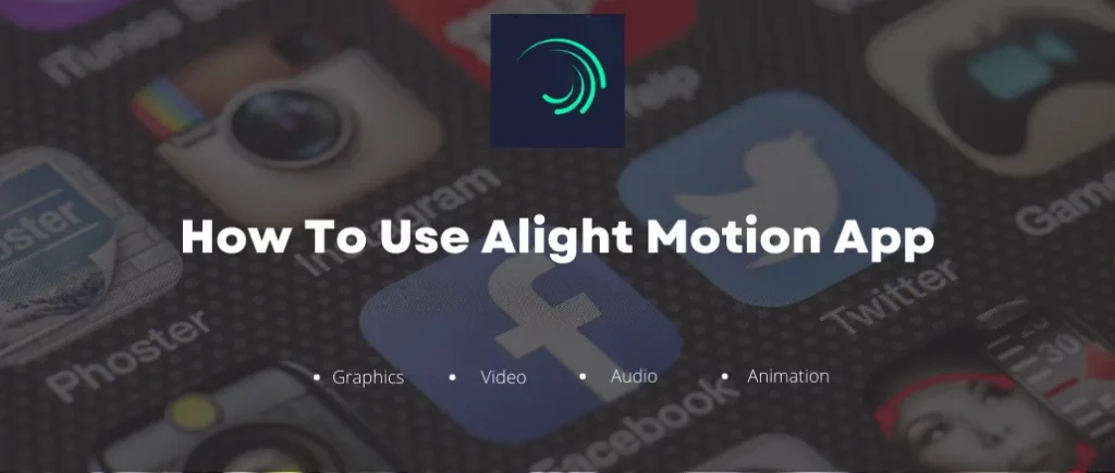 How To Use Alight Motion App