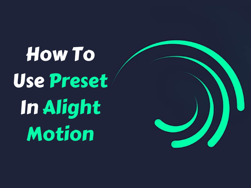 How To Use Preset In Alight Motion
